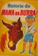 Imagem de HISTÓRIA DO MAMA NA BURRA!