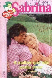 Imagem de A MULHER QUE NÃO PODIA AMAR