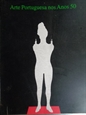 Imagem de ARTE PORTUGUESA NOS ANOS 50 - EXPOSIÇÃO - CATALOGO