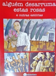 Imagem de ALGUÉM DESARRUMA ESTAS ROSAS E OUTRAS ESTORIAS