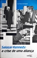 Imagem de SALAZAR-KENNEDY: A CRISE DE UMA ALIANÇA