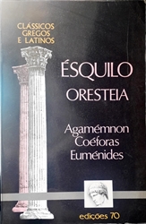 Imagem de 4 -  Oresteia - Agamémnon, Coéforas, Euménides