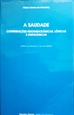 Imagem de A Saudade - Contribuições Fenomenológicas, lógicas e Ontológicas