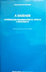Imagem de A Saudade - Contribuições Fenomenológicas, lógicas e Ontológicas