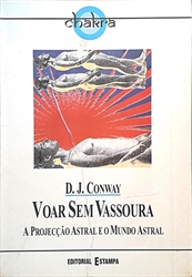 Imagem de 17 - Voar sem vassoura - A projecção astral e o mundo astral