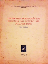 Imagem de UM MESTRE PORTUGUÊS EM BOLONHA NO SÉCULO XIII, JOÃO DE DEUS. VIDA E OBRAS.